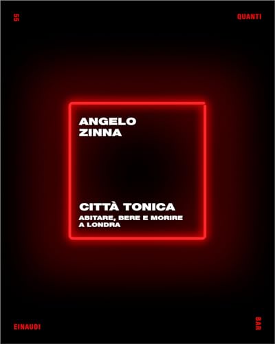 Città tonica: Abitare, bere e morire a Londra (Quanti Einaudi Vol. 55) (Italian Edition)