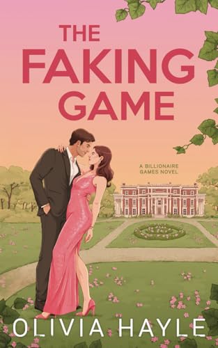 The Faking Game (The Billionaire Games, #1)