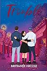 Trouble by Brittanee Nicole