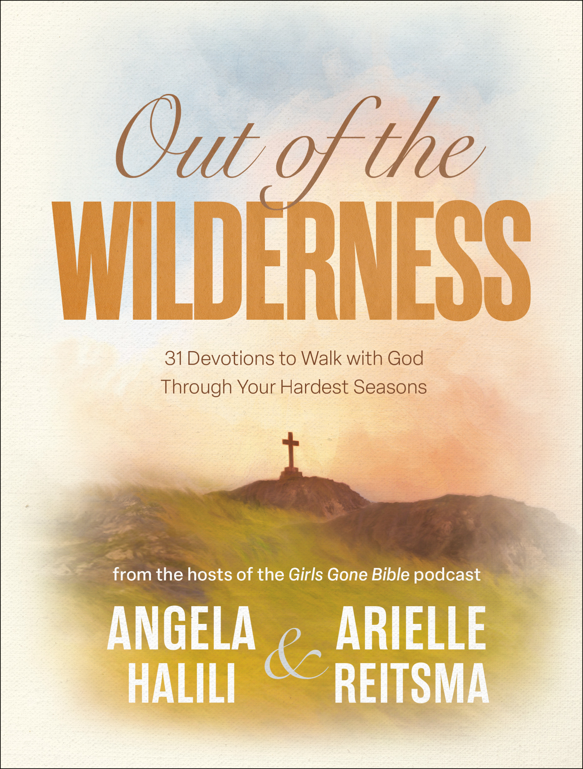 Out of the Wilderness: 31 Devotions to Walk With God Through Your Hardest Seasons