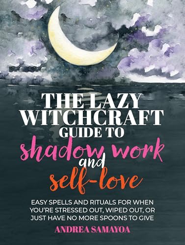 The Lazy Witchcraft Guide to Shadow Work: 75 Prompts, Spells, and Rituals for Inner Transformation, Healing, and Self-Care (Kindle Edition)