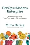 DevOps for the Modern Enterprise: Winning Practices to Transform Legacy IT Organizations DevOps for the Modern Enterprise: Winning Practices to Transform Legacy IT Organizations