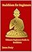 Buddhism for Beginners: Ultimate Beginners Guide to Buddhism