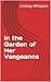 In the Garden of Her Vengea...