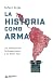 La historia como arma by Rafael Rojas