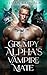 The Grumpy Alpha's Vampire Mate (District of Wolf Desires #9)