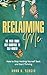 Reclaiming Me by Anna K. Sergio