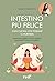 Intestino più felice con cucina Low FODMAP e Ayurveda. Imparare a gestire il colon irritabile riportando il corpo in equilibrio