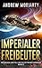 Imperialer Freibeuter: Niedergang und Fall des Galaktischen Imperiums Buch 5 (German Edition)