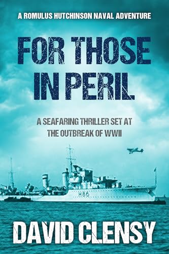 For Those In Peril: A seafaring thriller set at the outbreak of WWII (Romulus Hutchinson Naval Adventures Book 1)