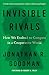 Invisible Rivals: How We Evolved to Compete in a Cooperative World