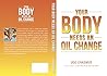 Your Body Needs An Oil Change