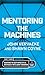 Mentoring the Machines: Thr...