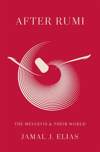 After Rumi: The Mevlevis and Their World (Hardcover)
