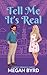 Tell Me It's Real by Megan Byrd Tell Me It's Real by Megan Byrd