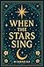When the Stars Sing by Sarah Ali