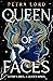 Queen of Faces by Petra Lord