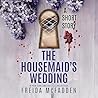 The Housemaid's Wedding by Freida McFadden