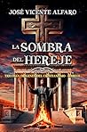 La sombra del hereje by José Vicente Alfaro