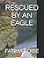 RESCUED BY AN EAGLE