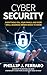 Cybersecurity: Everything You, Your Family, And Every Small Business Owner Needs to Know