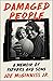 Damaged People: A Memoir of...