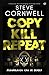Copy, Kill, Repeat by Steve  Cornwell