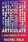 Articulate: A Deaf Memoir of Voice