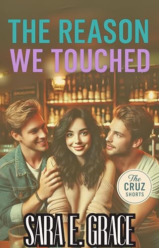 The Reason We Touched: A MFM Why Choose Menage Romance (The Cruz: Short Stories Book 12)