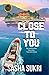 Close To You by Sasha Sukri