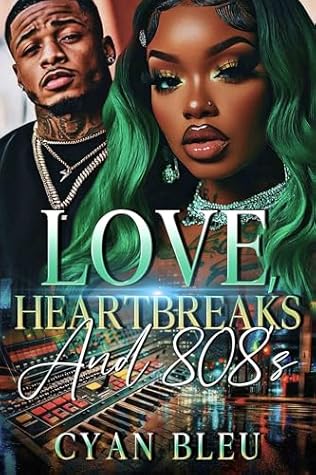 Love, Heartbreaks, & 808's (The 808's Chronicles Book 1)