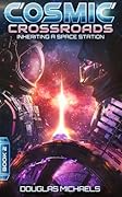 Cosmic Crossroads 2: Inheriting A Space Station