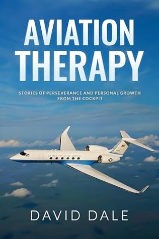 Aviation Therapy: Stories of Perseverance and Personal Growth from the Cockpit