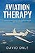 Aviation Therapy: Stories of Perseverance and Personal Growth from the Cockpit