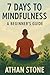 7 Days to Mindfulness: A Be...