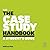 The Case Study Handbook, Revised Edition: A Student's Guide