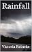 Rainfall by Victoria Reineke Rainfall by Victoria Reineke