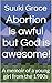 Abortion is awful but God is awesome! by Robin Wallton
