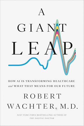 A Giant Leap: How AI Is Transforming Healthcare and What That Means for Our Future (Hardcover)