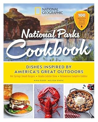 National Geographic National Parks Cookbook: Dishes Inspired by America's Great Outdoors
