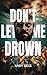 Don't Let Me Drown: war, gu...