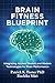 Brain Fitness Blueprint by Patrick K. Porter PHD