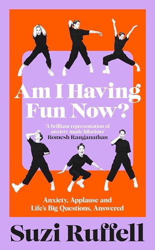 Am I Having Fun Now?: Anxiety, Applause and Life's Big Questions, Answered (Hardcover)