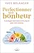 Perfectionner son bonheur - 6 stratégies innovantes et 86 ast... by Yves Belanger