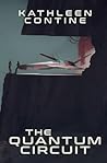The Quantum Circuit by Kathleen Contine