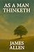 As a Man Thinketh