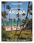 Lonely Planet Experience Aruba, Bonaire & Curacao: Includes Bonaire & Curaçao