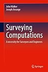 Surveying Computations: A Necessity for Surveyors and Engineers