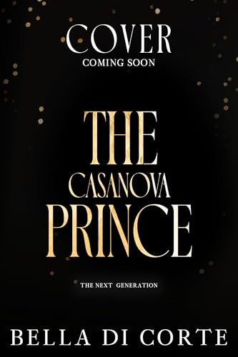 The Casanova Prince : A Fausti Family Royal Organized Crime Romance (The Next Generation Book 3)
