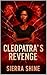 CLEOPATRA'S REVENGE: FROM R...